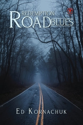 Redemption Road Blues by Kornachuk, Ed