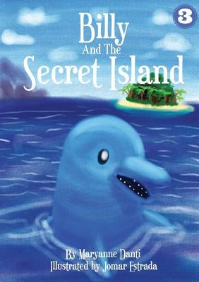 Billy And The Secret Island by Danti, Maryanne