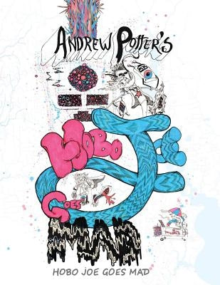 Hobo Joe Goes Mad: or The Drunk That Could by Potter, Andrew Arthur