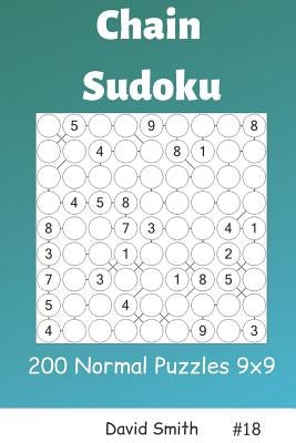 Chain Sudoku - 200 Normal Puzzles 9x9 Vol.18 by Smith, David
