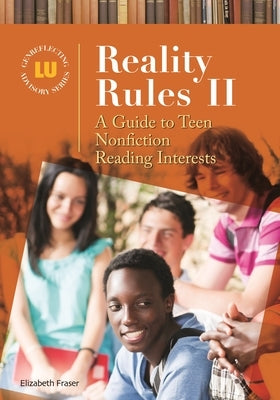 Reality Rules II: A Guide to Teen Nonfiction Reading Interests by Fraser, Elizabeth