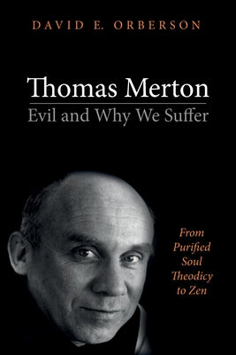 Thomas Merton-Evil and Why We Suffer by Orberson, David E.