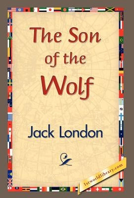 The Son of the Wolf by London, Jack
