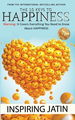 The 10 Keys to Happiness by Inspiring, Jatin