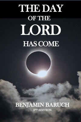 The Day of the Lord Has Come by Baruch, Benjamin