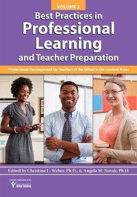 Best Practices in Professional Learning and Teacher Preparation: Professional Development for Teachers of the Gifted in the Content Areas: Vol. 3 by National Assoc for Gifted Children