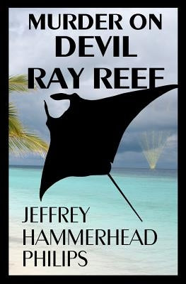Murder on Devil Ray Reef by Philips, Jeffrey Hammerhead