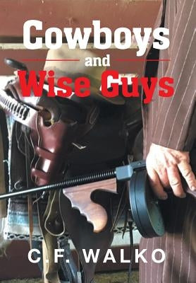 Cowboys and Wiseguys by Walko, C. F.