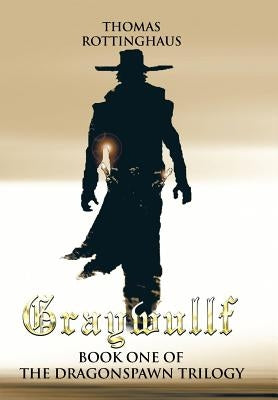 Graywullf: Book One of the Dragonspawn Trilogy by Rottinghaus, Thomas