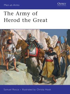The Army of Herod the Great by Rocca, Samuel