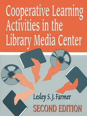 Cooperative Learning Activities in the Library Media Center by Farmer, Lesley
