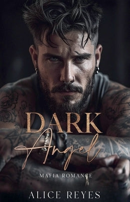 Dark Angel: Dark Mafia Romance by Reyes, Alice