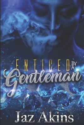 Enticed By A Gentleman by Akins, Jaz'