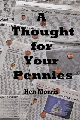 A Thought for Your Pennies by Morris, Ken
