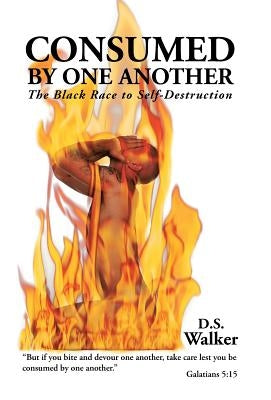 Consumed by One Another: The Black Race to Self-Destruction by Dswalker