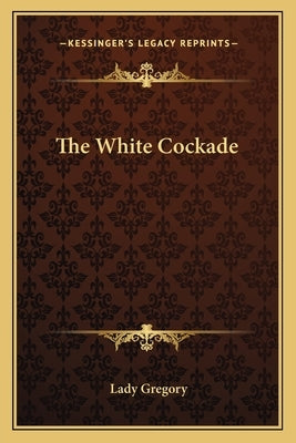 The White Cockade by Gregory, Lady