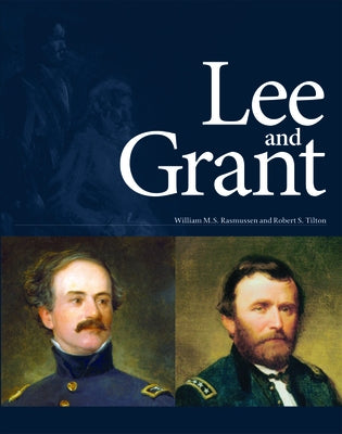 Lee and Grant by Rasmussen, William M. S.