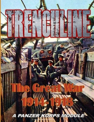 Trenchline Deluxe: World War I PANZER KORPS supplement by Granillo, Manny