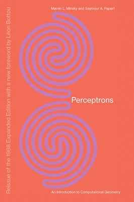 Perceptrons, Reissue of the 1988 Expanded Edition with a new foreword by Léon Bottou by Minsky, Marvin
