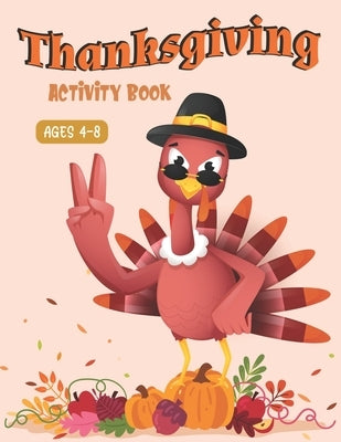 Thanksgiving Activity Book Ages 4-8: A Fun Kid Workbook Game For Learning, Coloring, Shadow Matching, Look and Find, Connect The dots, Mazes, Sudoku p by Press, Trendy
