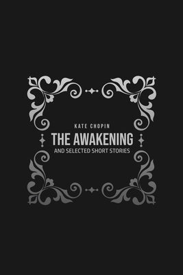 The Awakening: and Selected Short Stories by Chopin, Kate