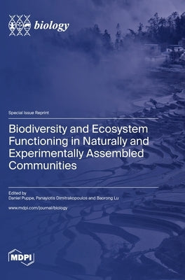 Biodiversity and Ecosystem Functioning in Naturally and Experimentally Assembled Communities by Puppe, Daniel