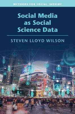 Social Media as Social Science Data by Wilson, Steven Lloyd