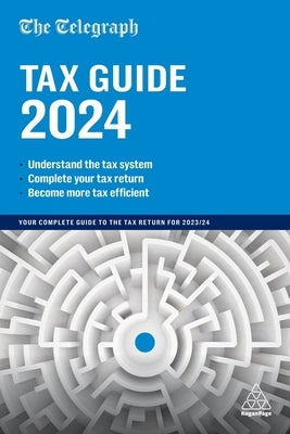 The Telegraph Tax Guide 2024: Your Complete Guide to the Tax Return for 2023/24 by Telegraph Media Group
