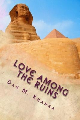 Love Among the Ruins by Khanna, Dan M.