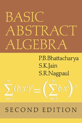 Basic Abstract Algebra by Bhattacharya, P. B.