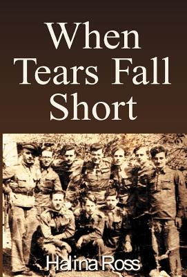 When Tears Fall Short by Ross, Halina