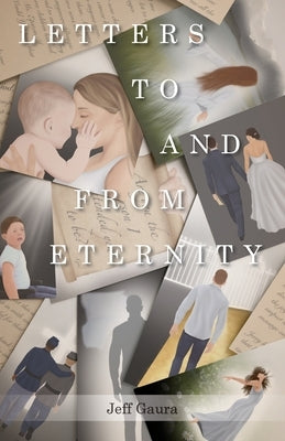 Letters to and from Eternity by Gaura, Jeff