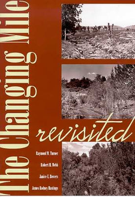 The Changing Mile Revisited: An Ecological Study of Vegetation Change with Time in the Lower Mile of an Arid and Semiarid Region by Turner, Raymond M.