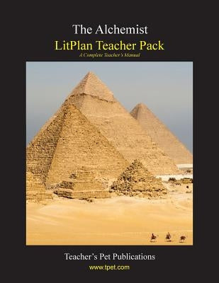 Litplan Teacher Pack: The Alchemist by Woodward, Susan R.