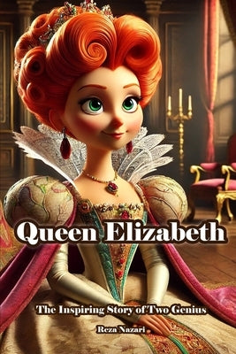 Queen Elizabeth: The Inspiring Story of a Genius in Farsi and English by Nazari, Reza