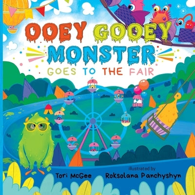 Ooey Gooey Monster: Goes to the Fair by McGee, Tori