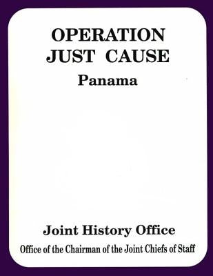 Operation Just Cause: Panama by Joint Chiefs of Staff