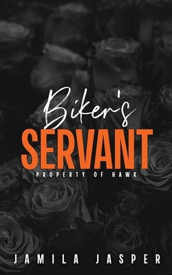 Biker's Servant: Property of Hawk by Jasper, Jamila