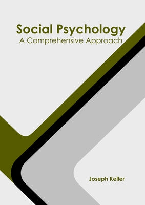 Social Psychology: A Comprehensive Approach by Keller, Joseph