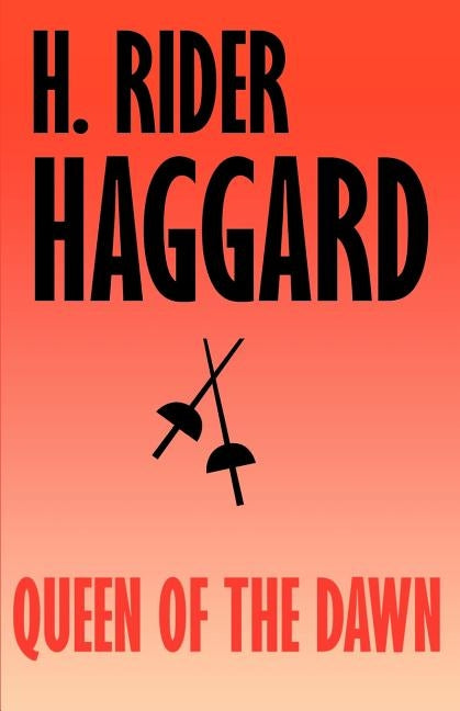 Queen of the Dawn: A Love Tale of Old Egypt by Haggard, H. Rider