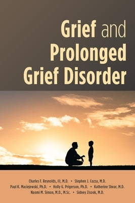 Grief and Prolonged Grief Disorder by Reynolds, Charles F.