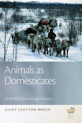 Animals as Domesticates: A World View Through History by Clutton-Brock, Juliet