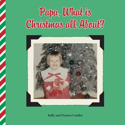 Papa, What is Christmas all About? by Condra, Kelly