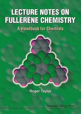 Lecture Notes on Fullerene Chemistry: A Handbook for Chemists by Taylor, Roger
