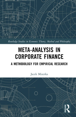 Meta-Analysis in Corporate Finance: A Methodology for Empirical Research by Mizerka, Jacek