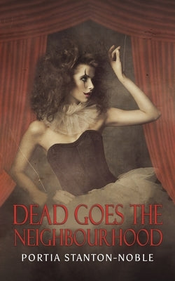 Dead Goes the Neighbourhood by Stanton-Noble, Portia