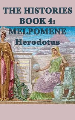 The Histories Book 4: Melpomene by Herodotus, Herodotus