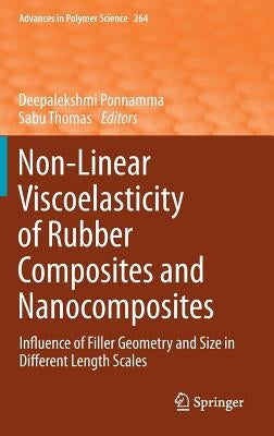 Non-Linear Viscoelasticity of Rubber Composites and Nanocomposites: Influence of Filler Geometry and Size in Different Length Scales by Ponnamma, Deepalekshmi