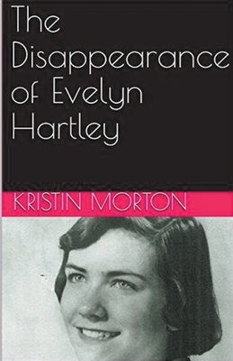 The Disappearance of Evelyn Hartley by Morton, Kristin