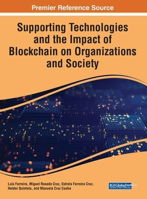 Supporting Technologies and the Impact of Blockchain on Organizations and Society by Ferreira, Luís